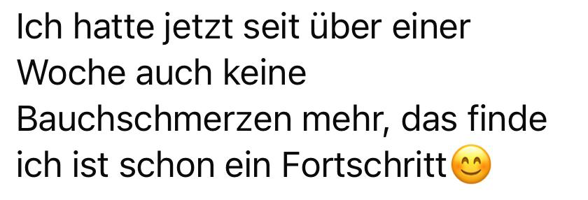 Kundinnenrückmeldung über weniger Bauchschmerzen.